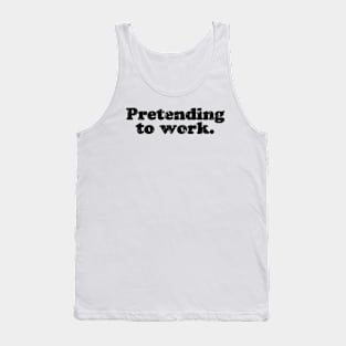 Pretending to work.  [Faded Black Ink] Tank Top